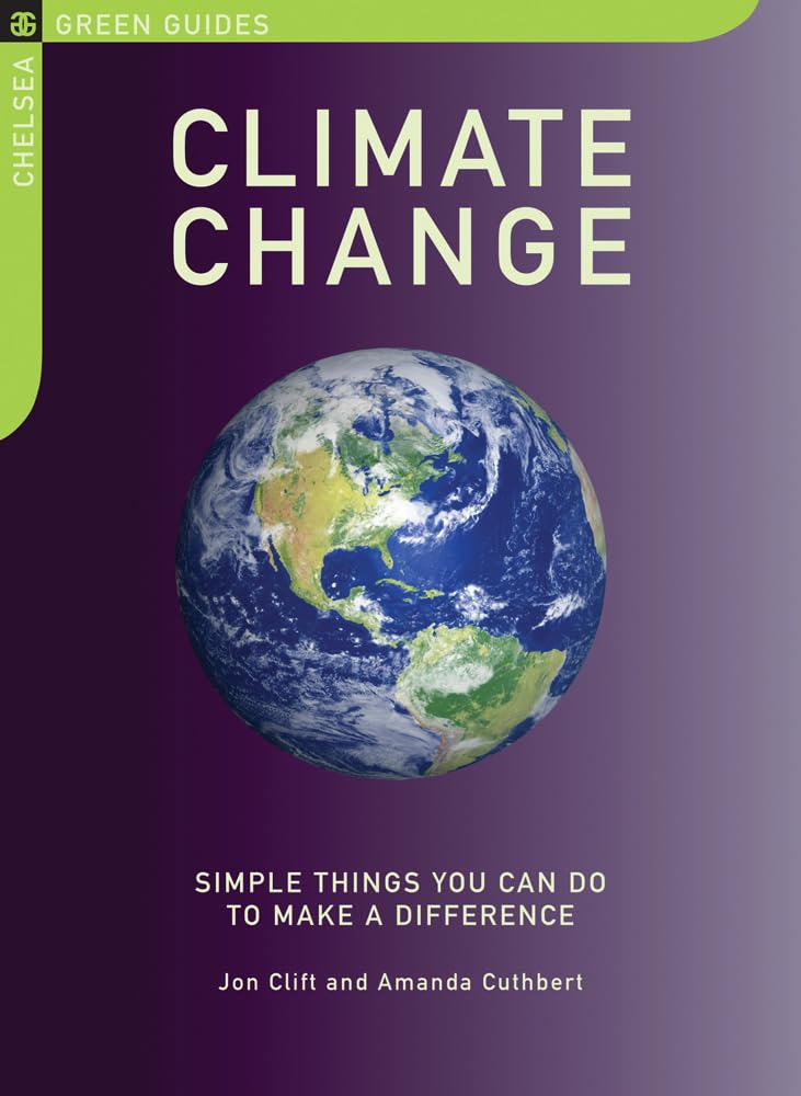 Climate Change: Simple Things You Can Do to Make a Difference (Chelsea Green Guides) - 9766