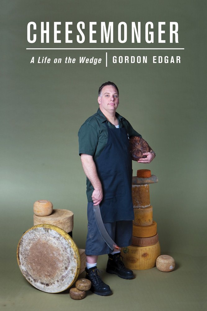 Cheesemonger: A Life on the Wedge - 4415
