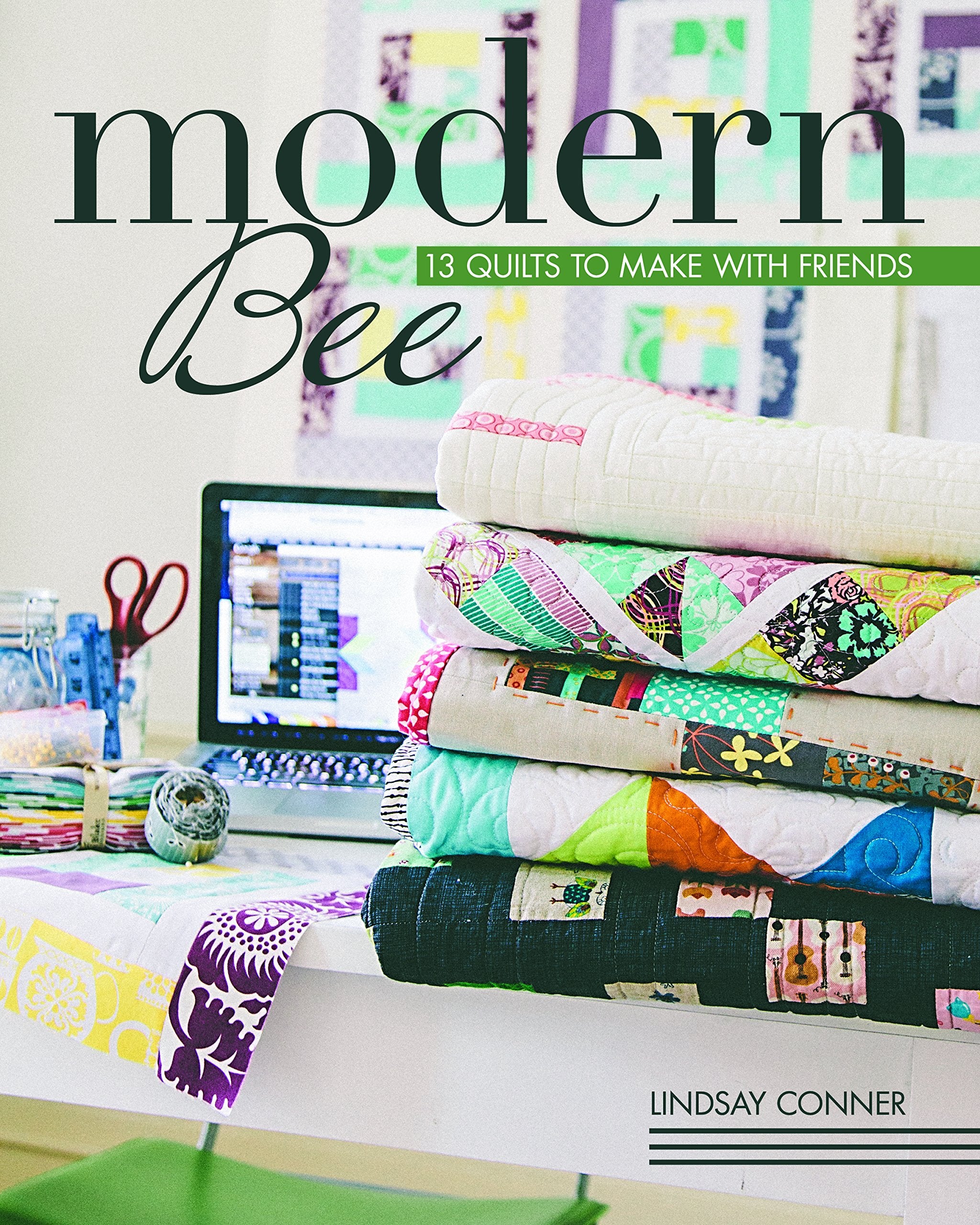Modern Bee 13 Quilts to Make with Friends