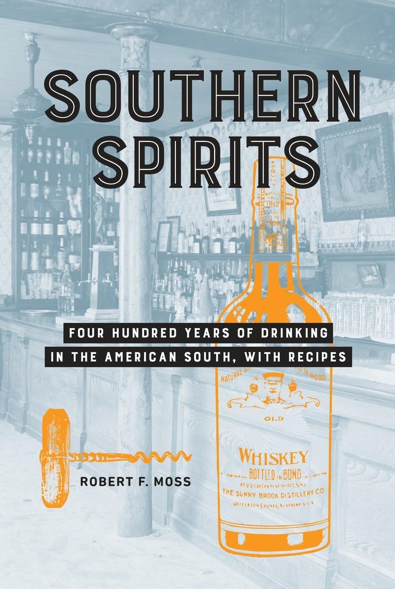 Southern Spirits: Four Hundred Years of Drinking in the American South, with Recipes - 9879