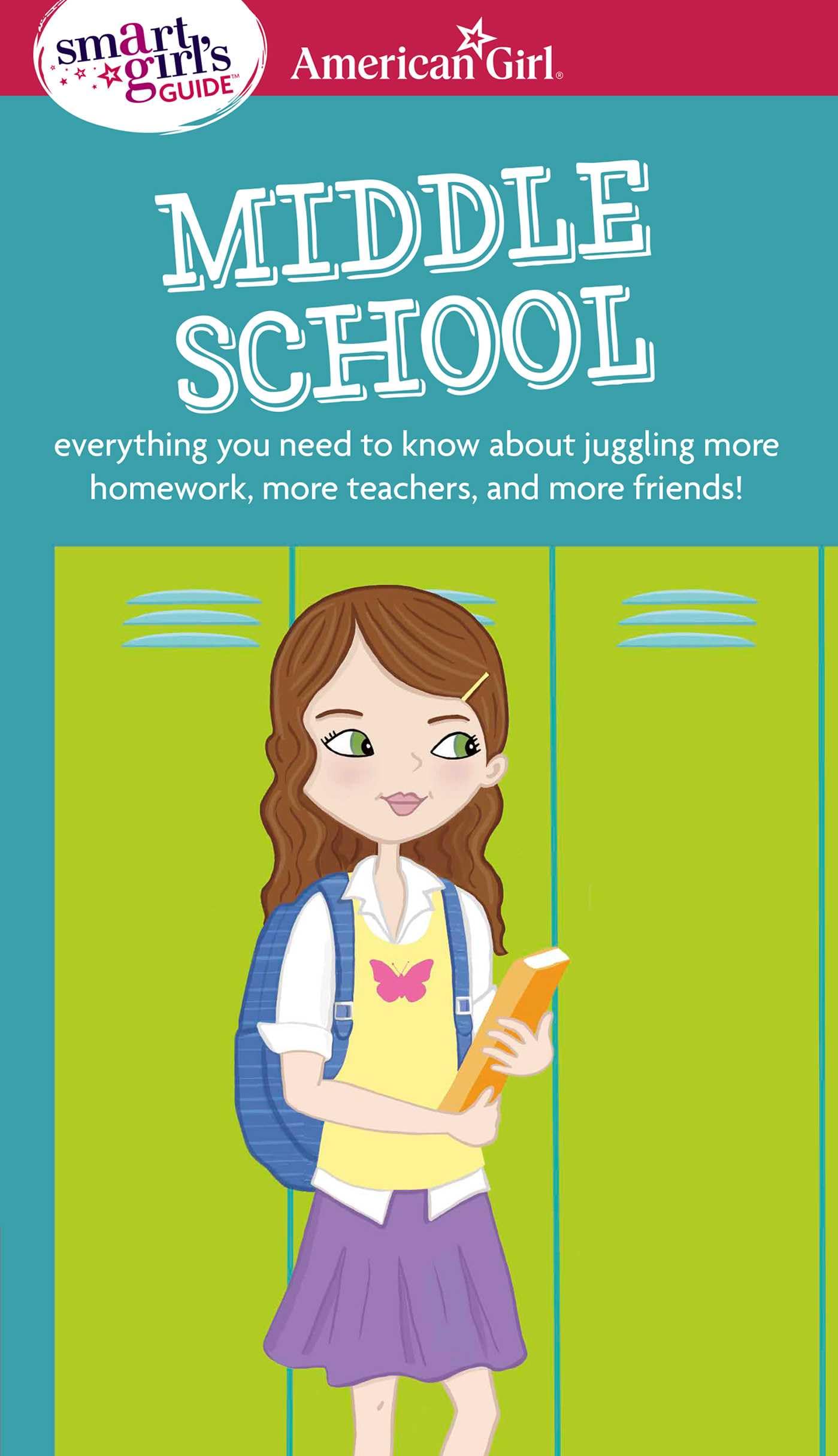 A Smart Girl's Guide: Middle School: Everything You Need to Know About Juggling More Homework, More Teachers, and More Friends! (American Girl® Wellbeing) - 6844