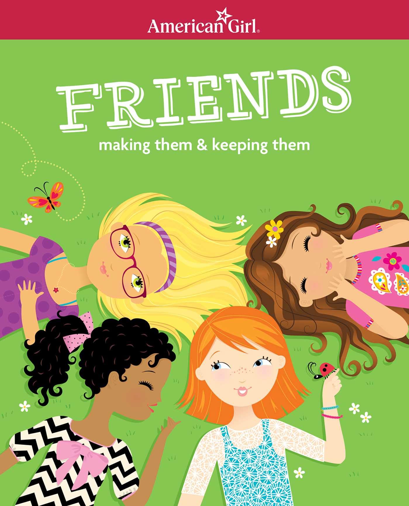 Friends: Making Them & Keeping Them (American Girl® Wellbeing)