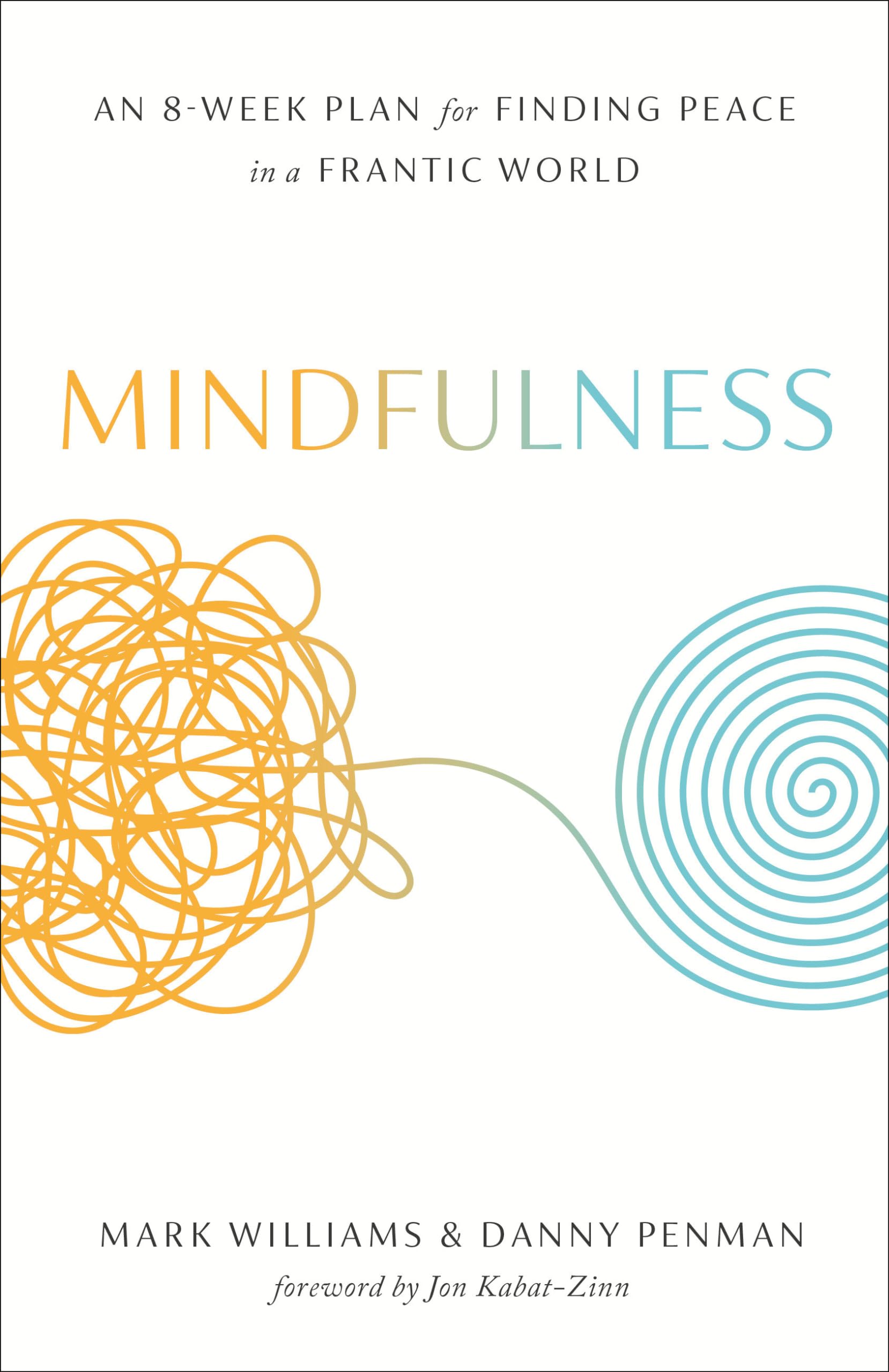 Mindfulness: An Eight-Week Plan for Finding Peace in a Frantic World - 1000