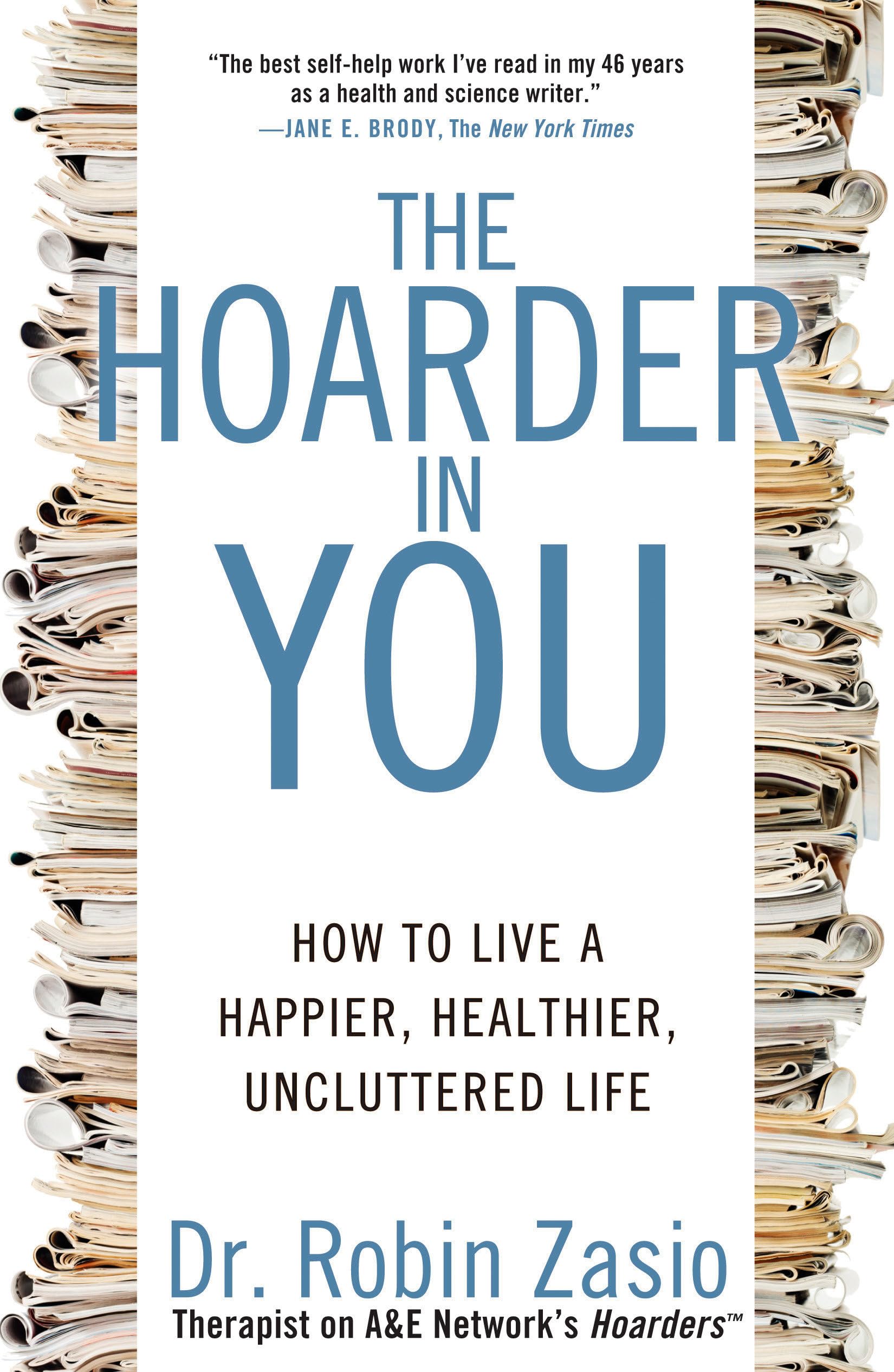 The Hoarder in You: How to Live a Happier, Healthier, Uncluttered Life