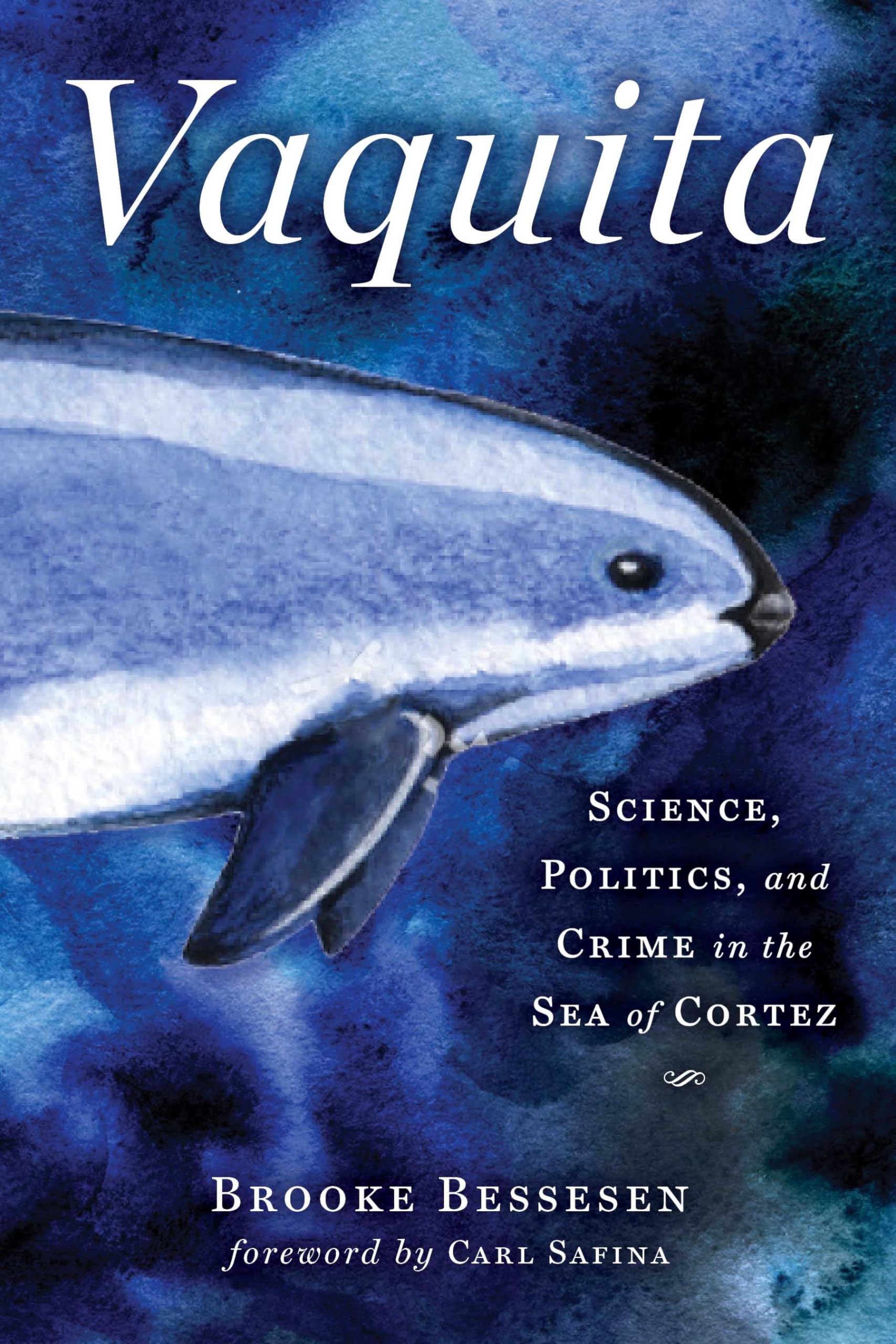 Vaquita: Science, Politics, and Crime in the Sea of Cortez - 1586