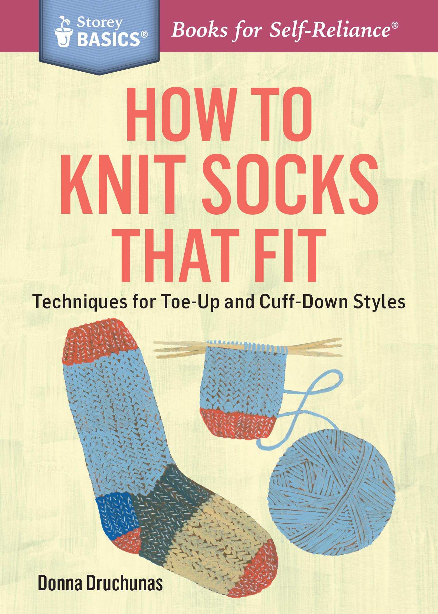 How to Knit Socks that Fit: Techniques for Toe-Up and Cuff-Down Styles (Storey Basics)