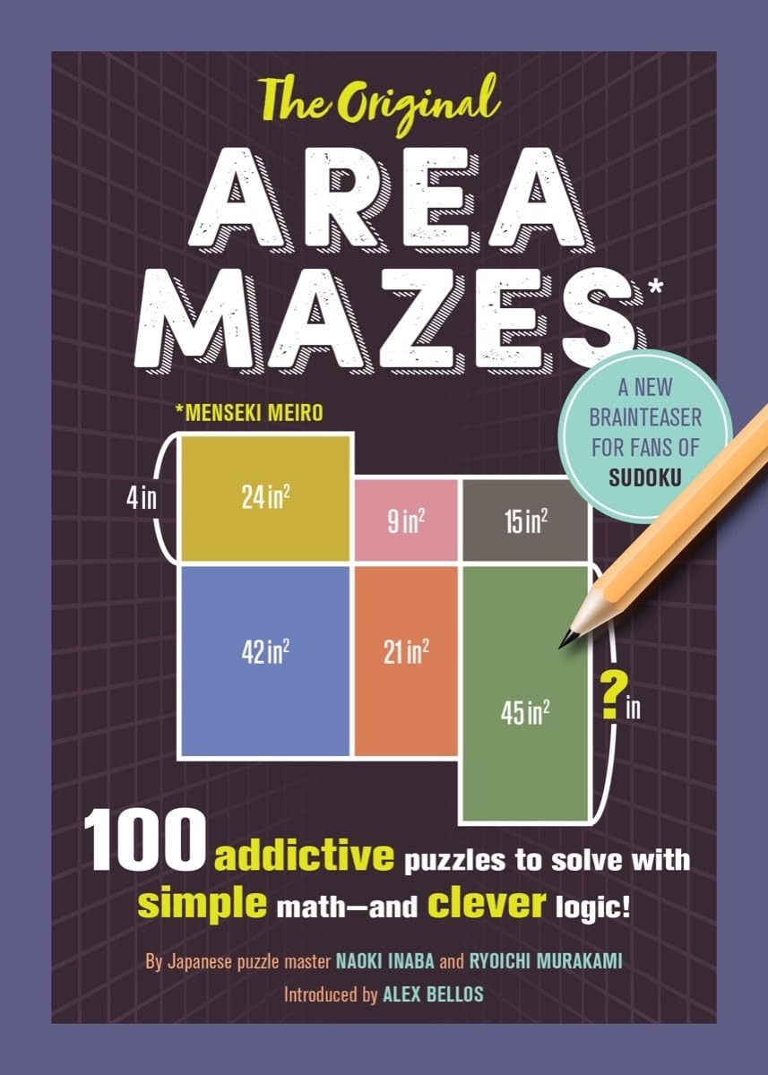 The Original Area Mazes: 100 Addictive Puzzles to Solve with Simple Mathand Clever Logic!