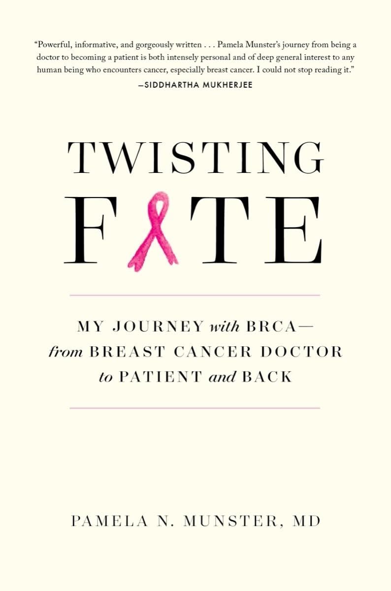 Twisting Fate: My Journey with BRCA―from Breast Cancer Doctor to Patient and Back