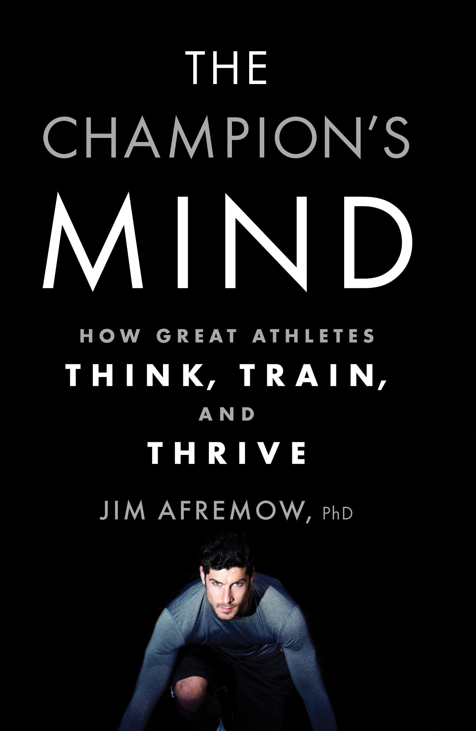 The Champion's Mind: How Great Athletes Think, Train, and Thrive - 8620