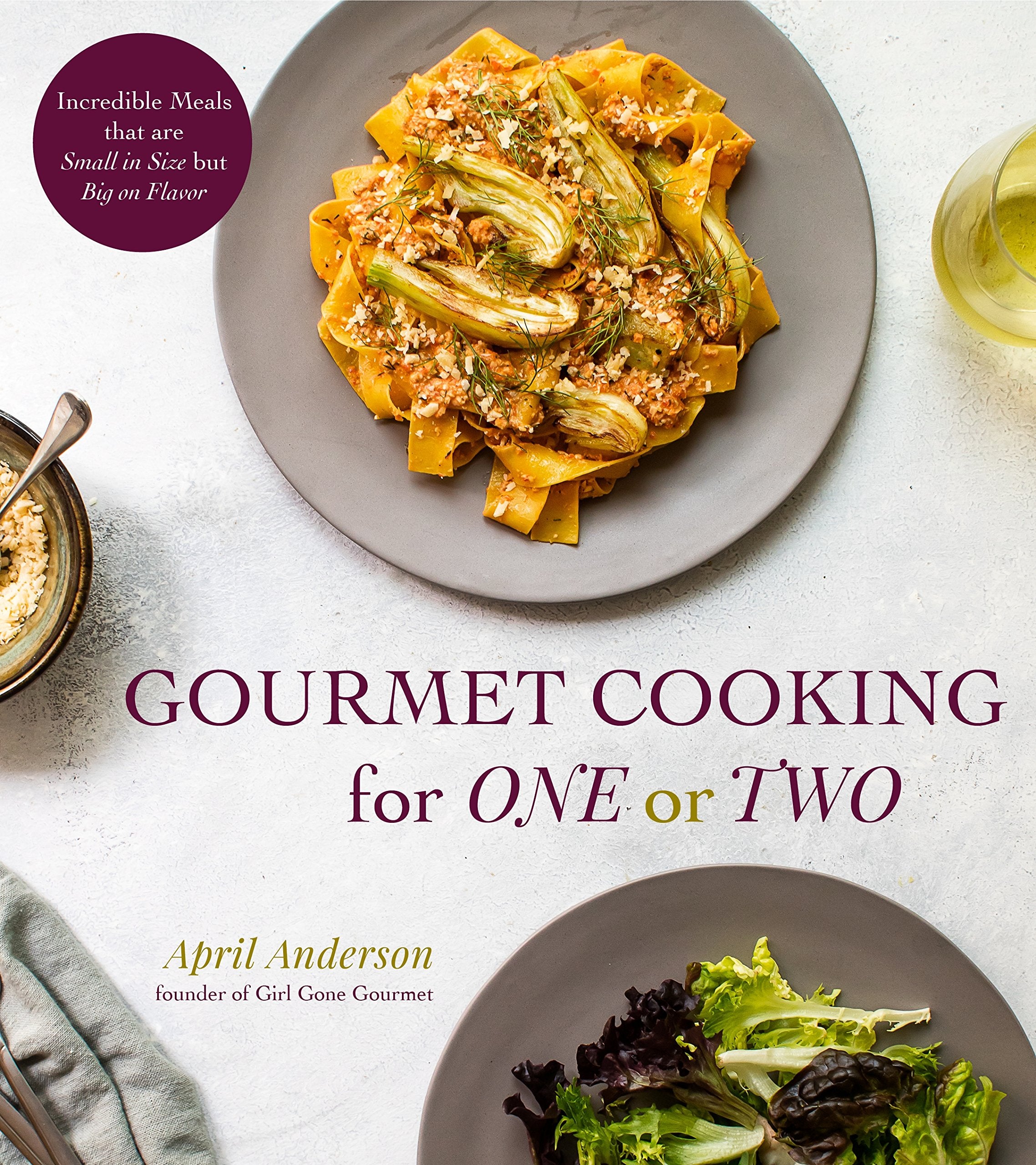 Gourmet Cooking for One or Two: Incredible Meals that are Small in Size but Big on Flavor - 6076