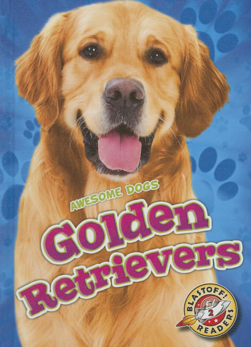 Golden Retrievers (Blastoff Readers: Level 2: Awesome Dogs!)