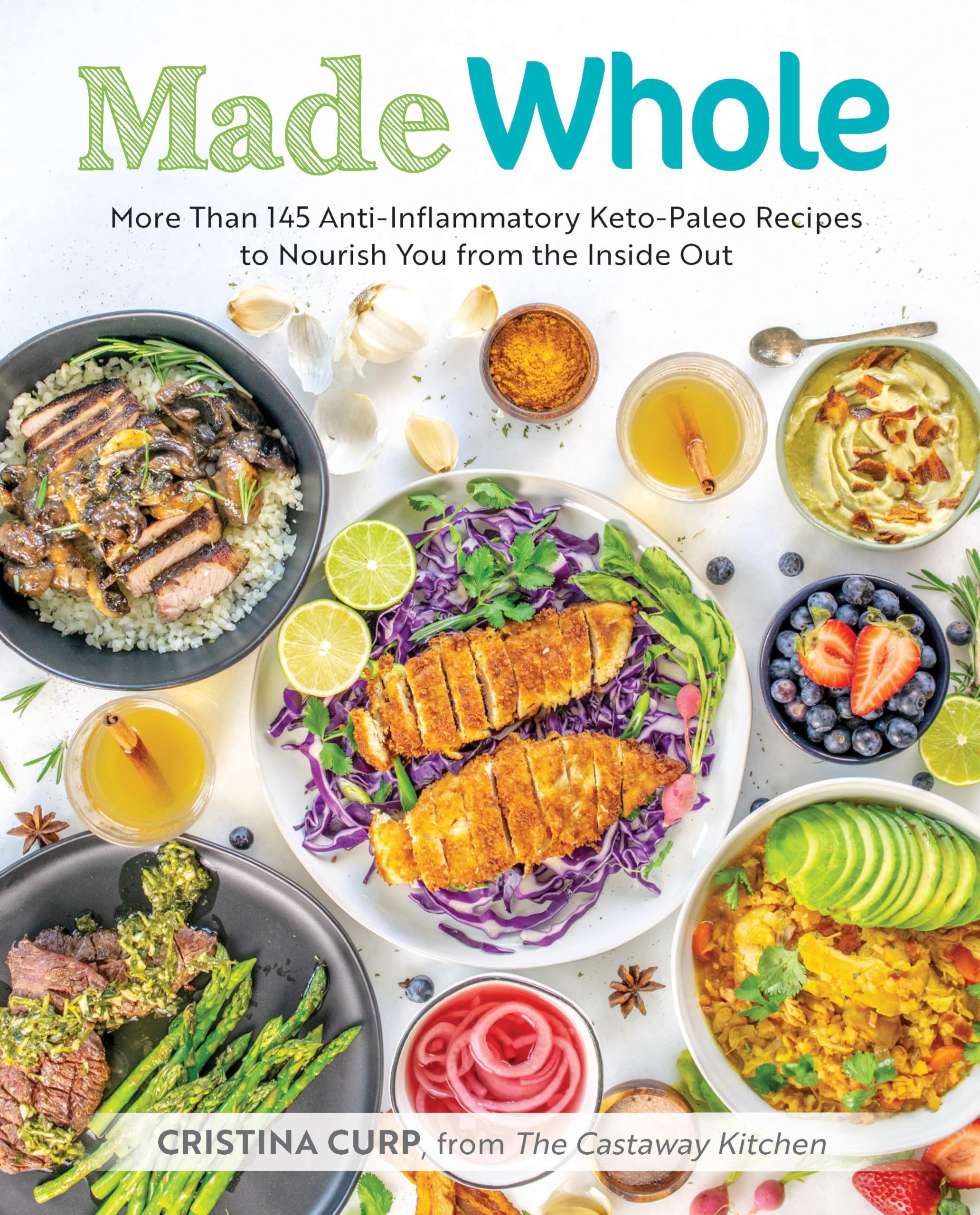 Made Whole: More Than 145 Anti-Inflammatory Keto-Paleo Recipes to Nourish You from the Insid e Out - 8702