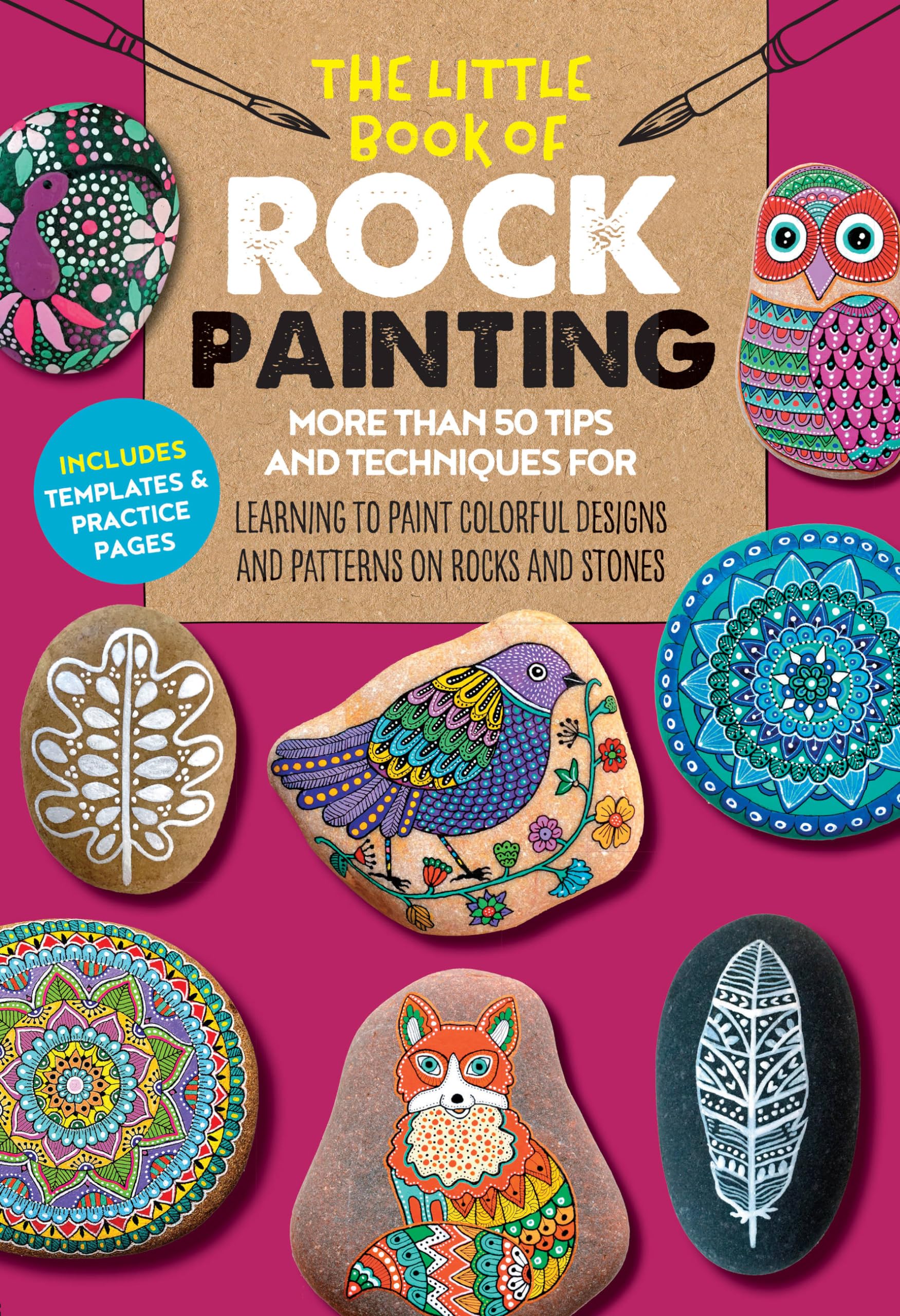 The Little Book of Rock Painting: More than 50 tips and techniques for learning to paint colorful designs and patterns on rocks and stones (Volume 5) (The Little Book of ..., 5)
