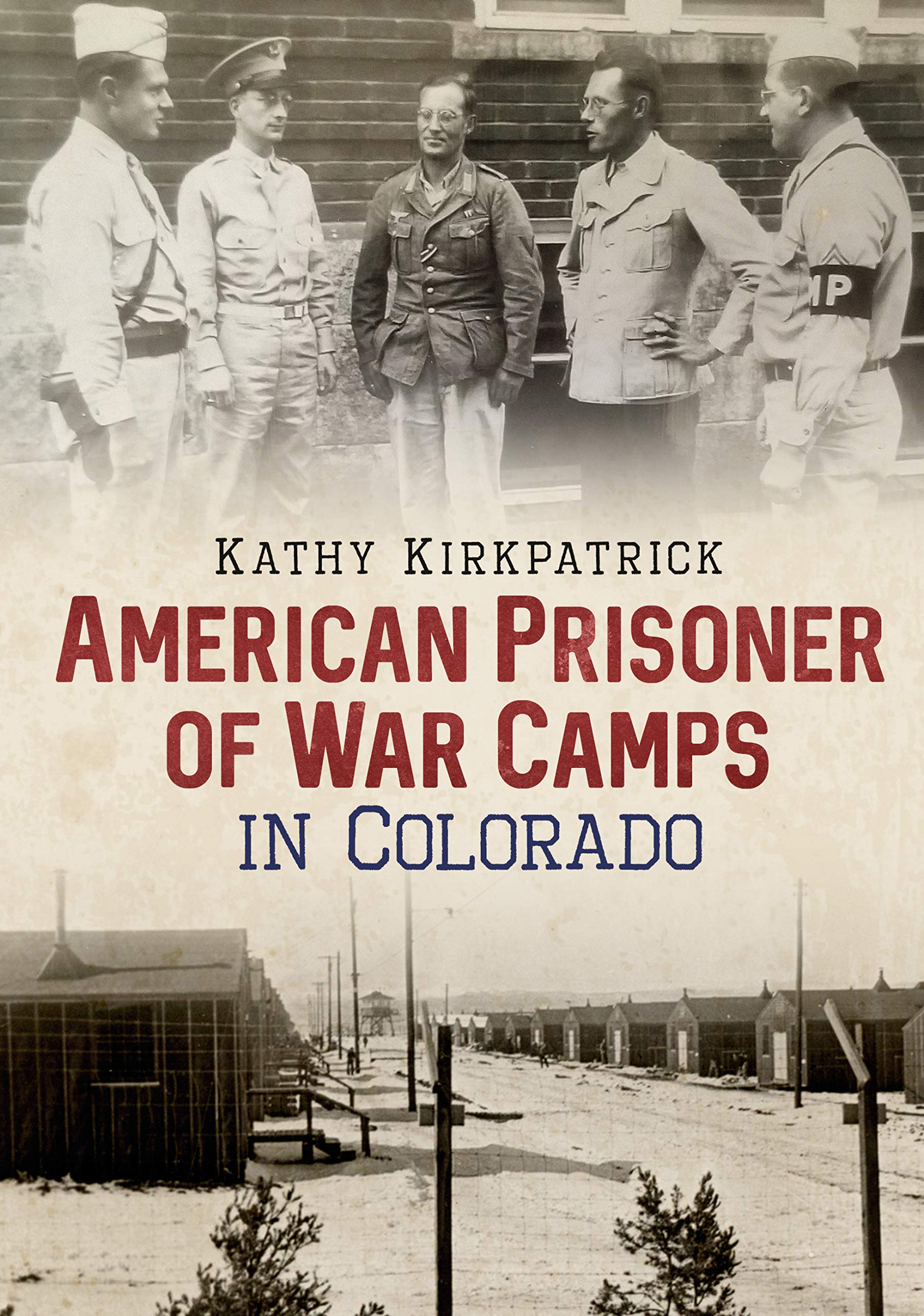 American Prisoner of War Camps in Colorado (America Through Time)