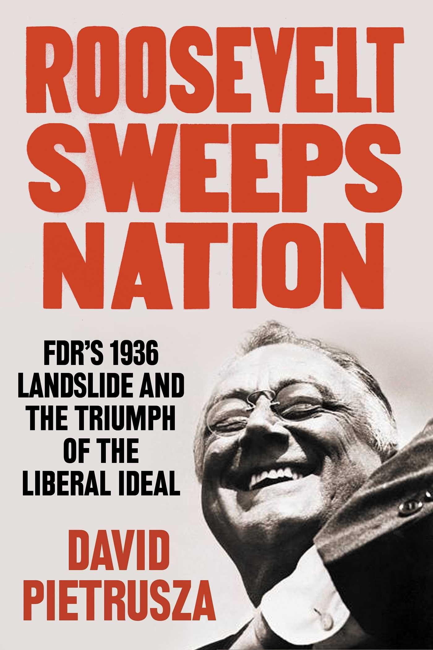 Roosevelt Sweeps Nation: FDR's 1936 Landslide and the Triumph of the Liberal Ideal