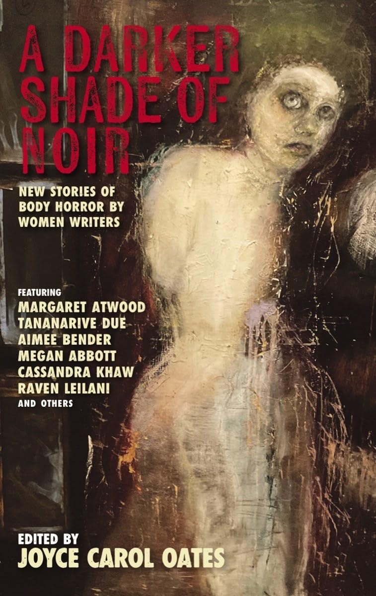 A Darker Shade of Noir: New Stories of Body Horror by Women Writers (Akashic Noir) - 7780