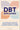 DBT Explained: An Introduction to Essential Dialectical Behavior Therapy Concepts, Practices, and Skills
