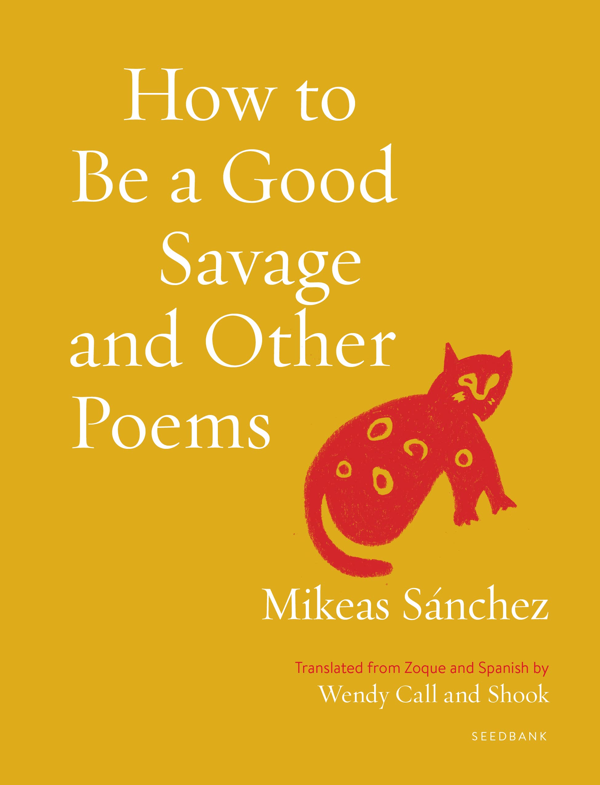How to Be a Good Savage and Other Poems (Seedbank)