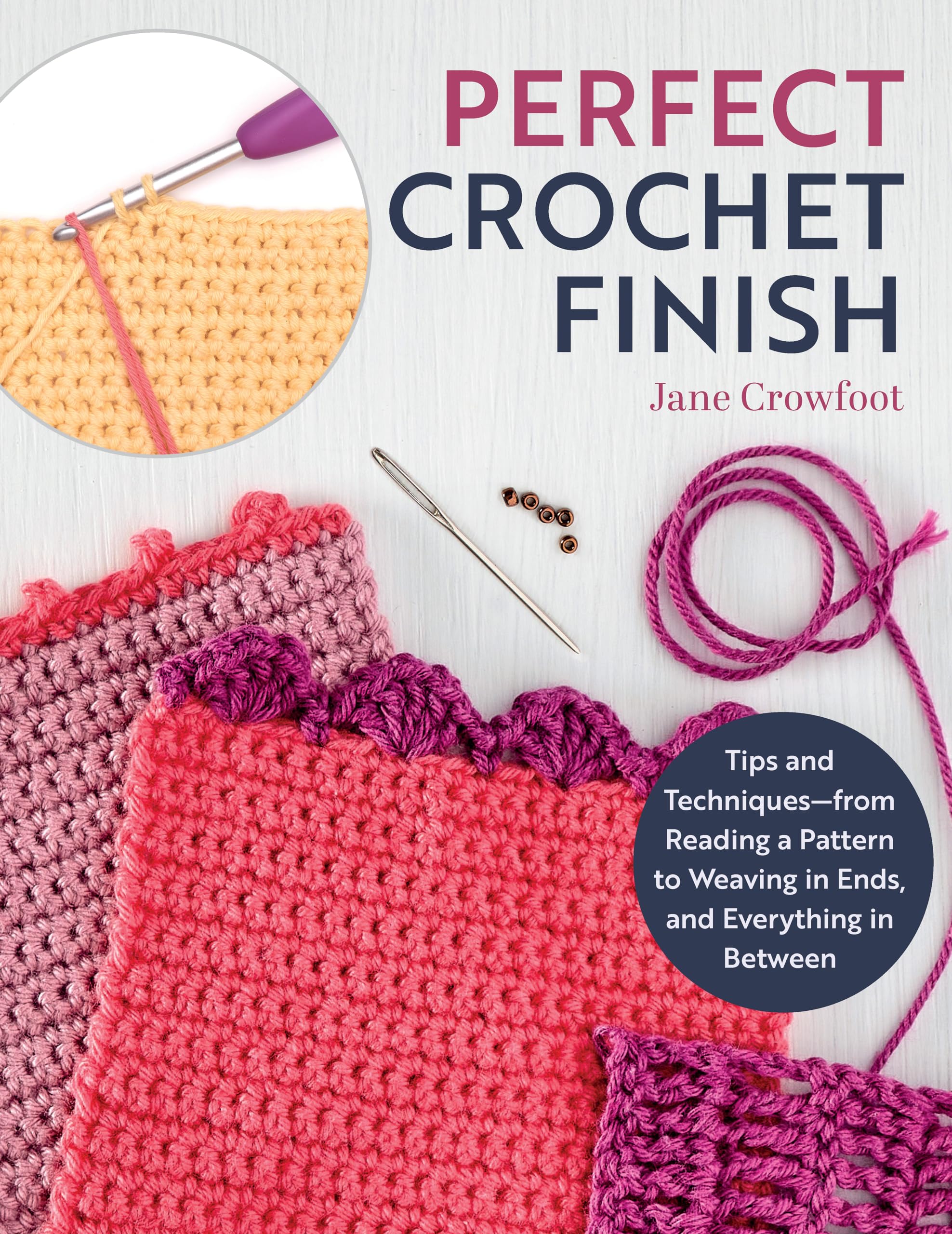 Perfect Crochet Finish: Tips and Techniques from Reading a Pattern to Weaving in Ends and Everything in Between (Landauer) Step-by-Step Instructions, Troubleshooting, and More