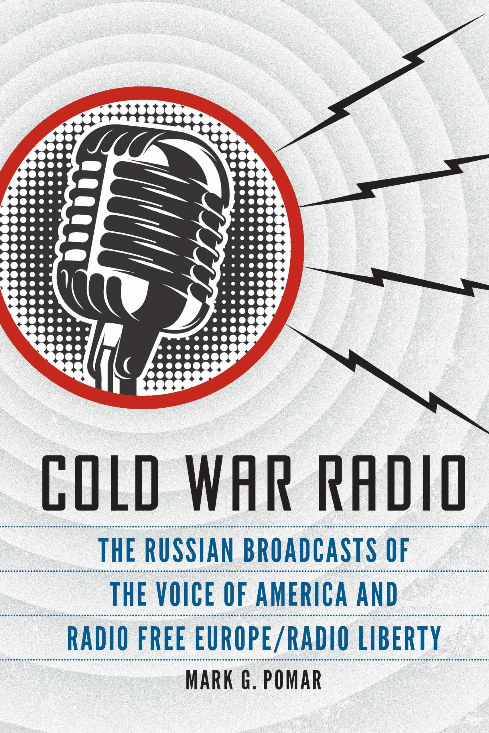 Cold War Radio: The Russian Broadcasts of the Voice of America and Radio Free Europe/Radio Liberty