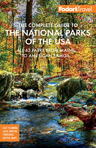 Fodor's The Complete Guide to the National Parks of the USA: All 63 parks from Maine to American Samoa (Full-color Travel Guide) - 7978