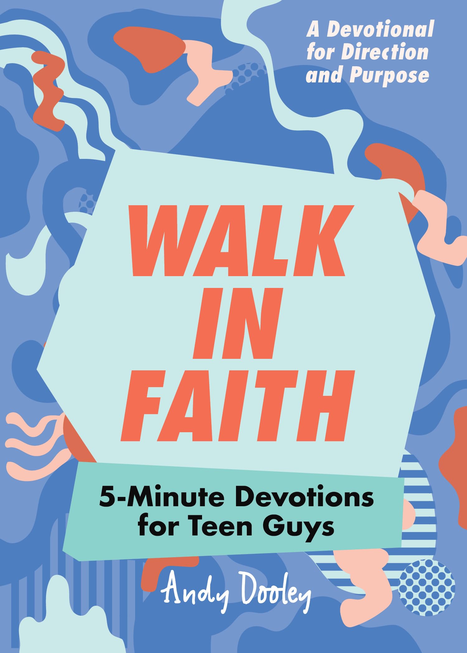 Walk in Faith: 5-Minute Devotions for Teen Guys - 1073