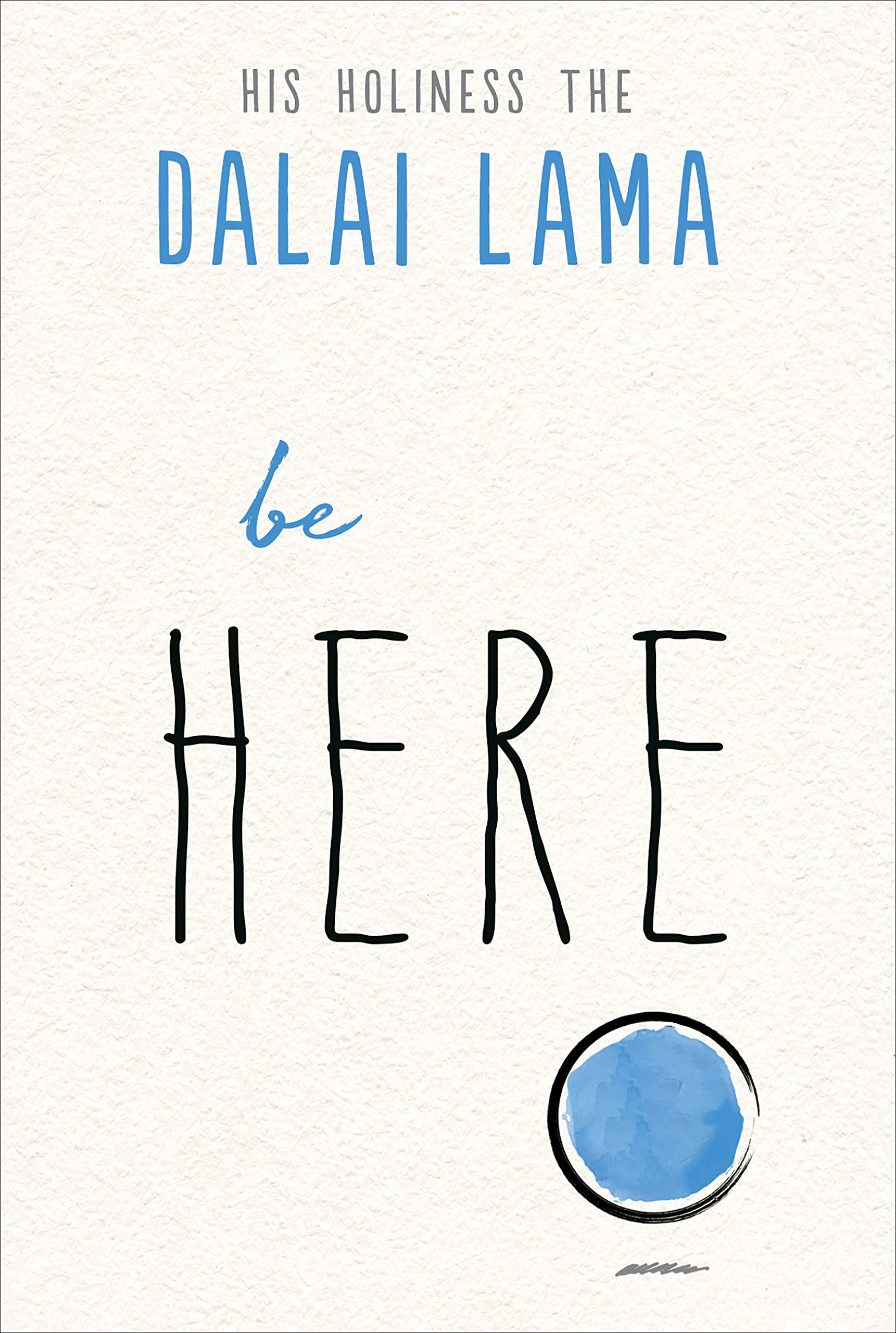 Be Here (The Dalai Lama’s Be Inspired)