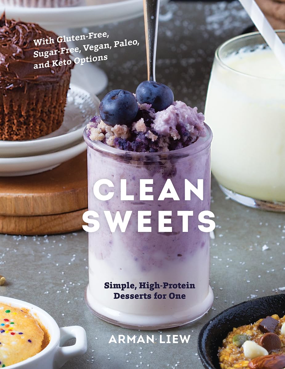 Clean Sweets: Simple, High-Protein Desserts for One