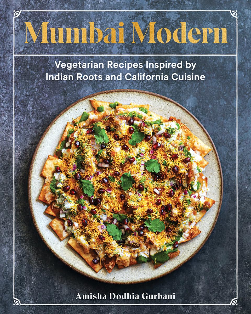 Mumbai Modern: Vegetarian Recipes Inspired by Indian Roots and California Cuisine - 1233