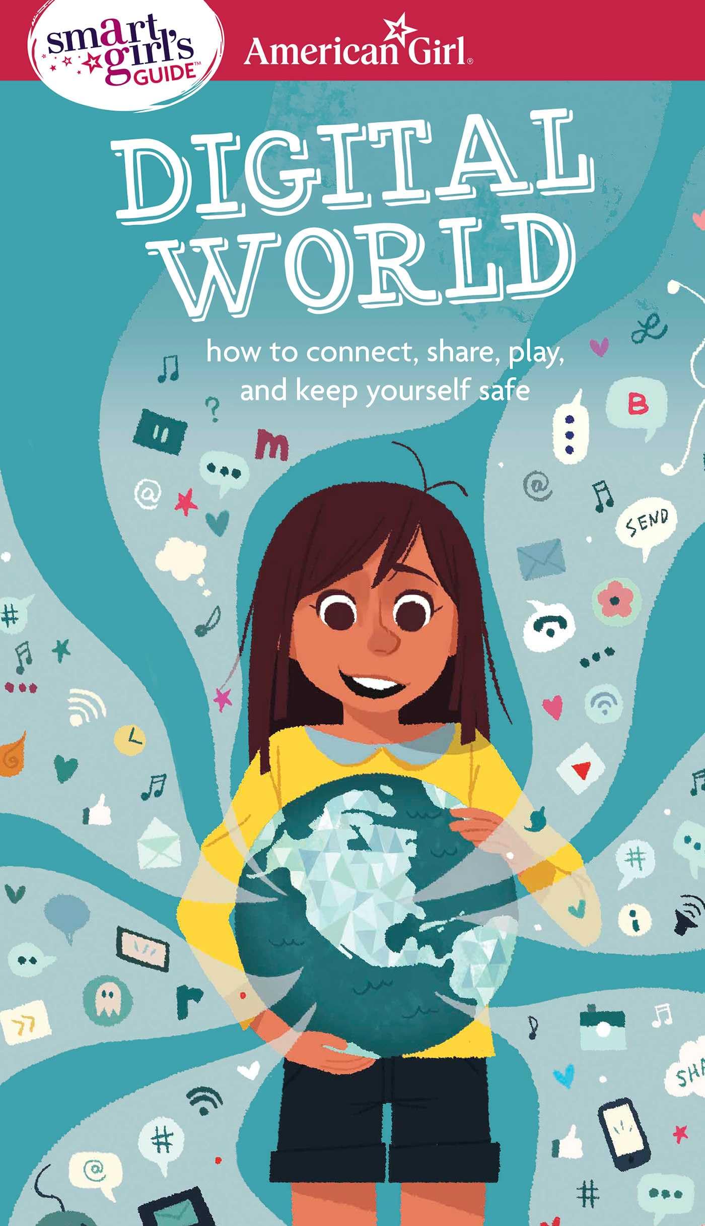 A Smart Girl's Guide: Digital World: How to Connect, Share, Play, and Keep Yourself Safe (American Girl® Wellbeing) - 5034