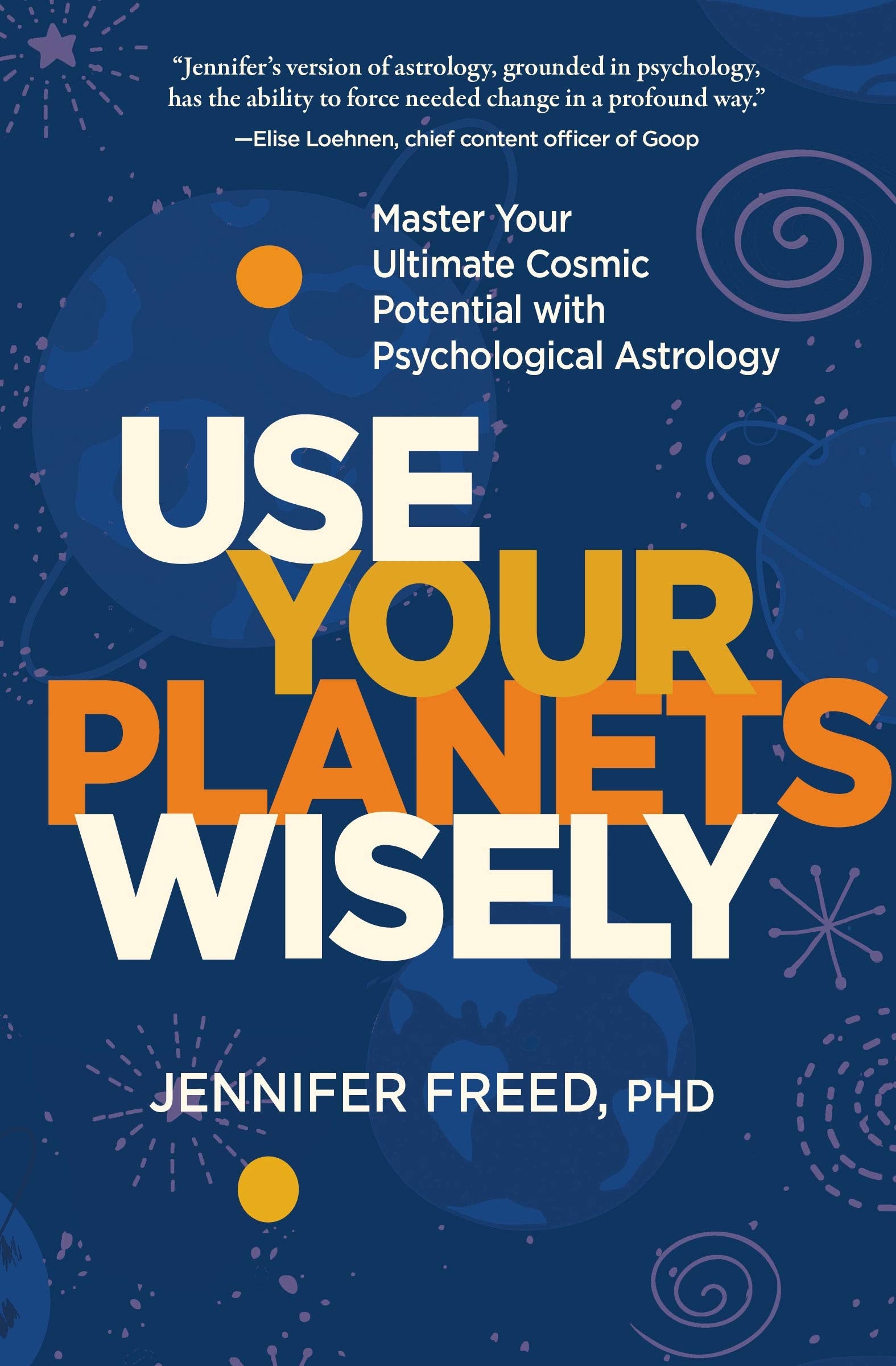 Use Your Planets Wisely: Master Your Ultimate Cosmic Potential with Psychological Astrology - 8188