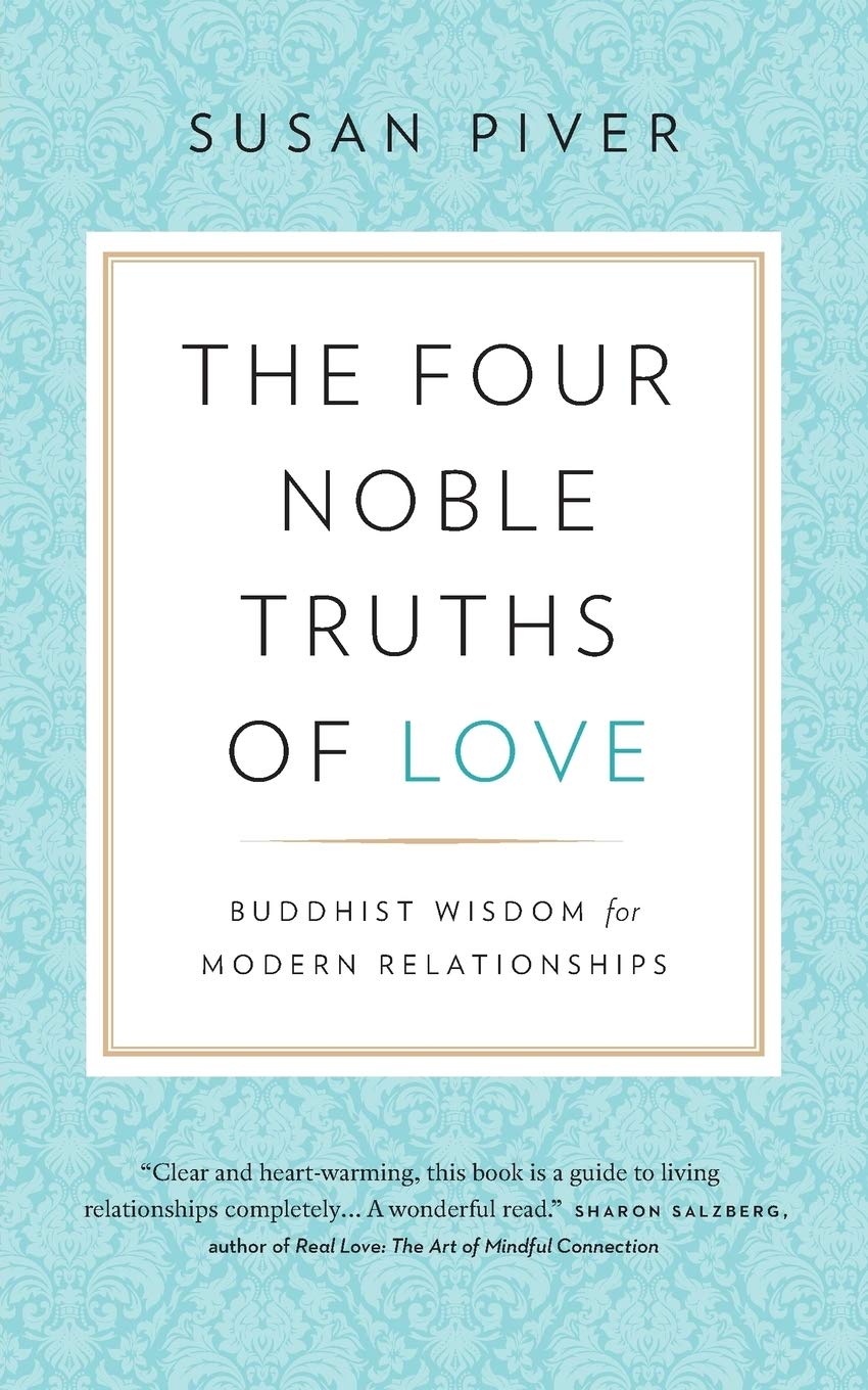 The Four Noble Truths of Love: Buddhist Wisdom for Modern Relationships