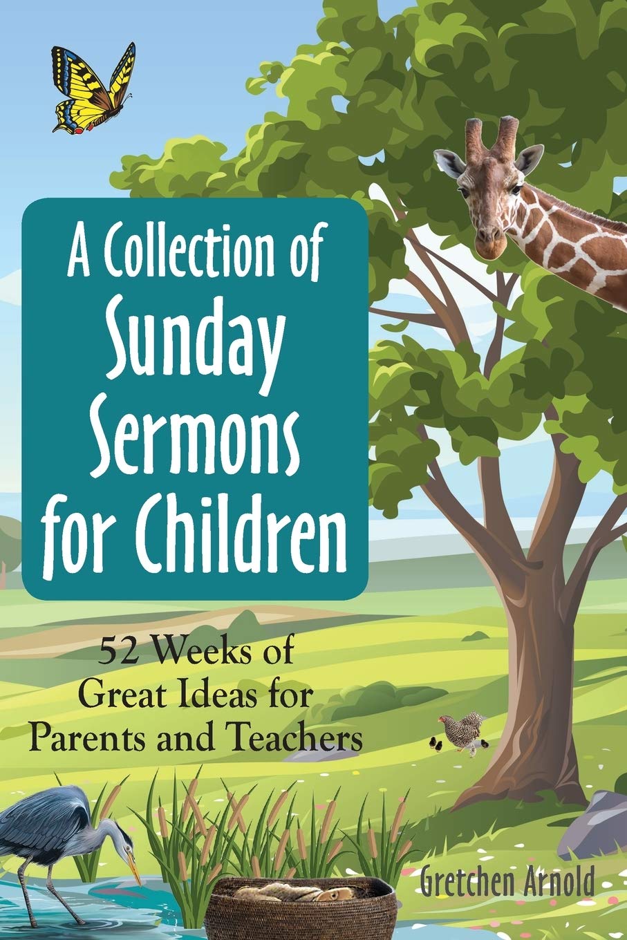 A Collection of Sunday Sermons for Children: 52 Weeks of Great Ideas for Parents and Teachers - 9288