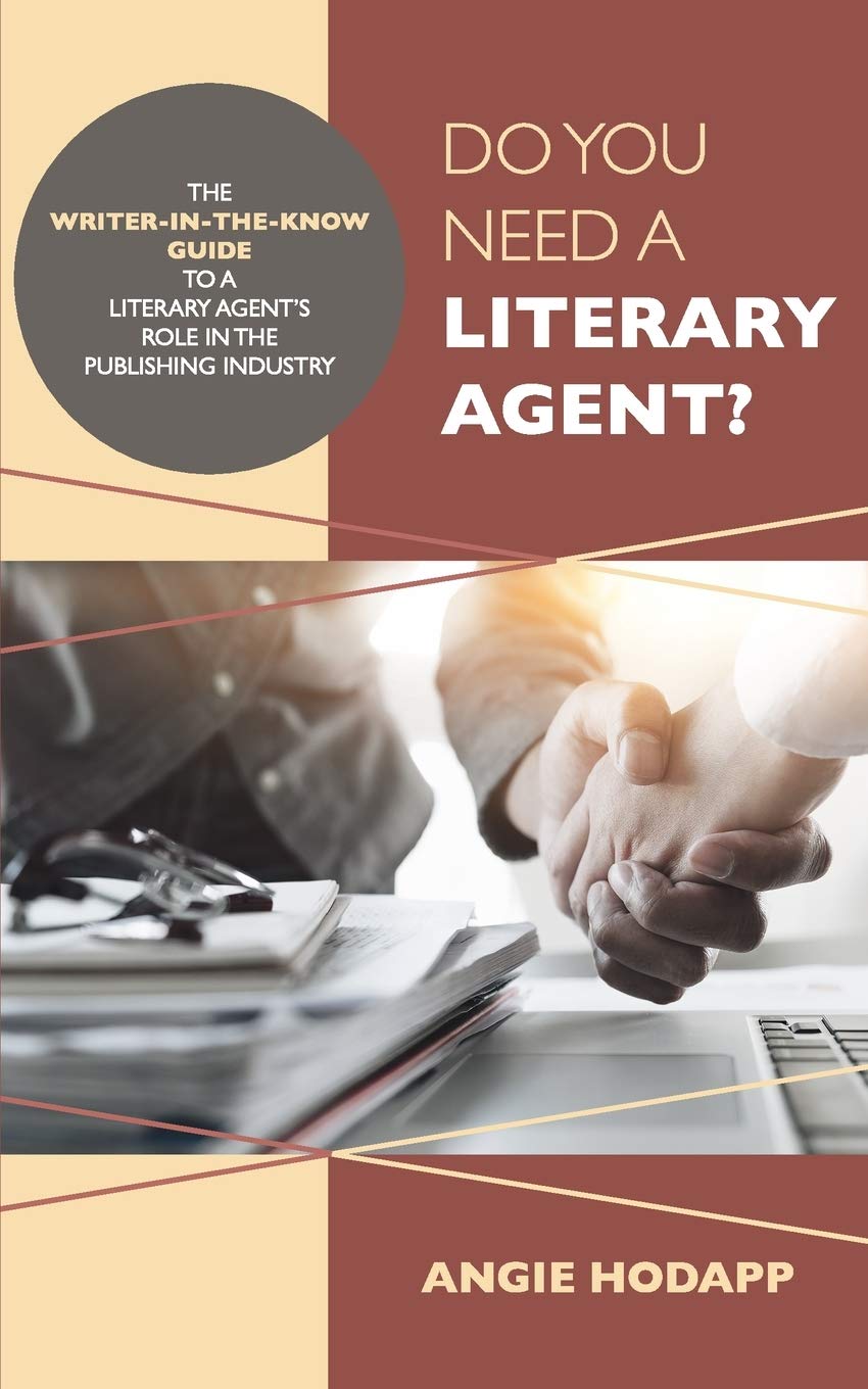 Do You Need a Literary Agent?: The Writer-in-the-Know Guide to a Literary Agent's Role in the Publishing Industry (Writer-In-The-Know Guides)