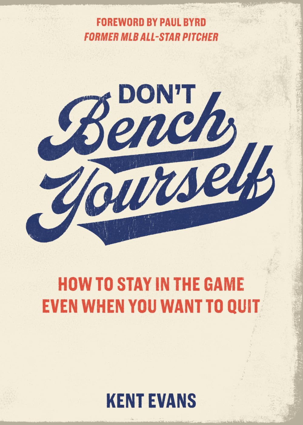 Don't Bench Yourself: How to Stay in the Game Even When You Want to Quit