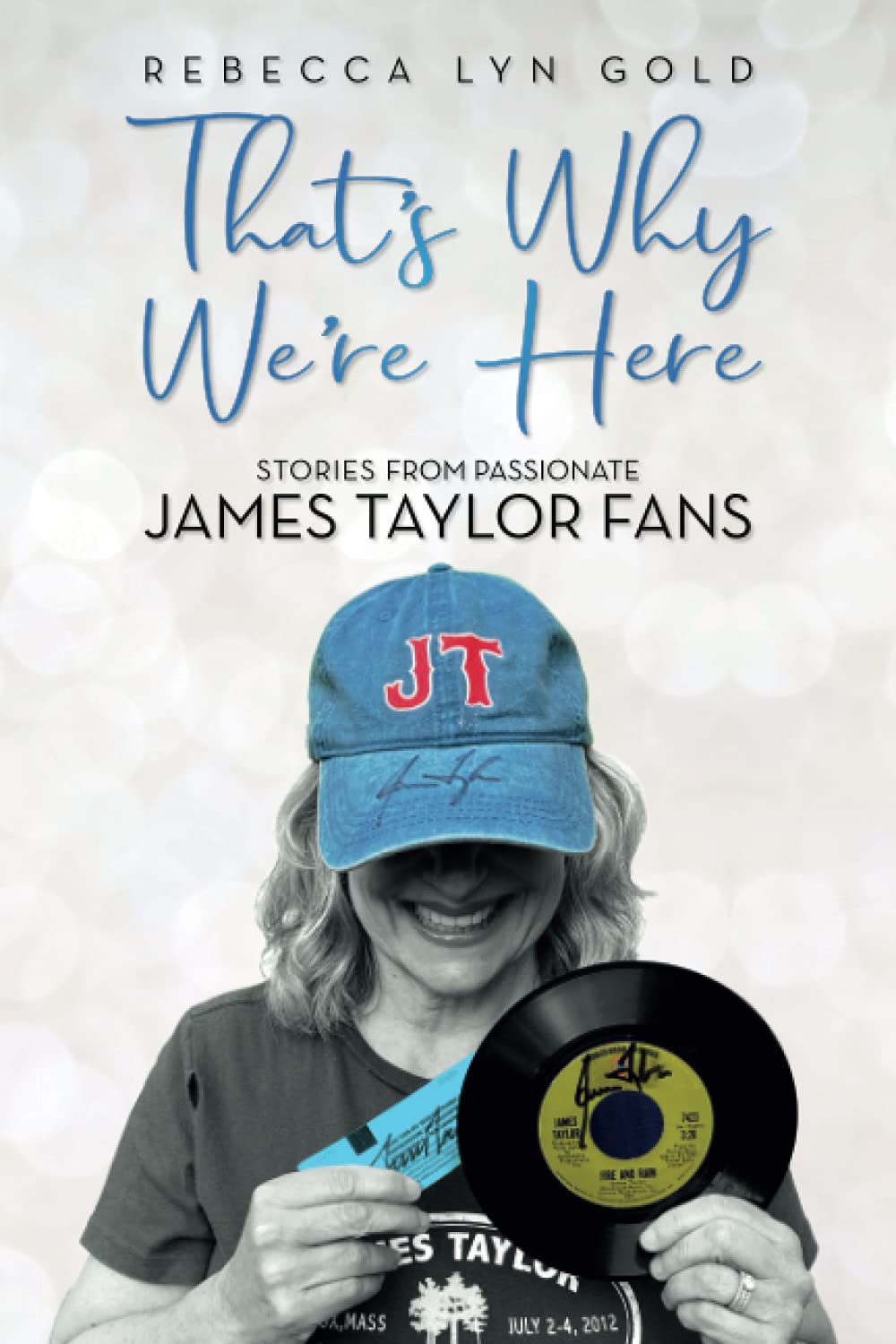 That's Why We're Here: Stories From Passionate James Taylor Fans
