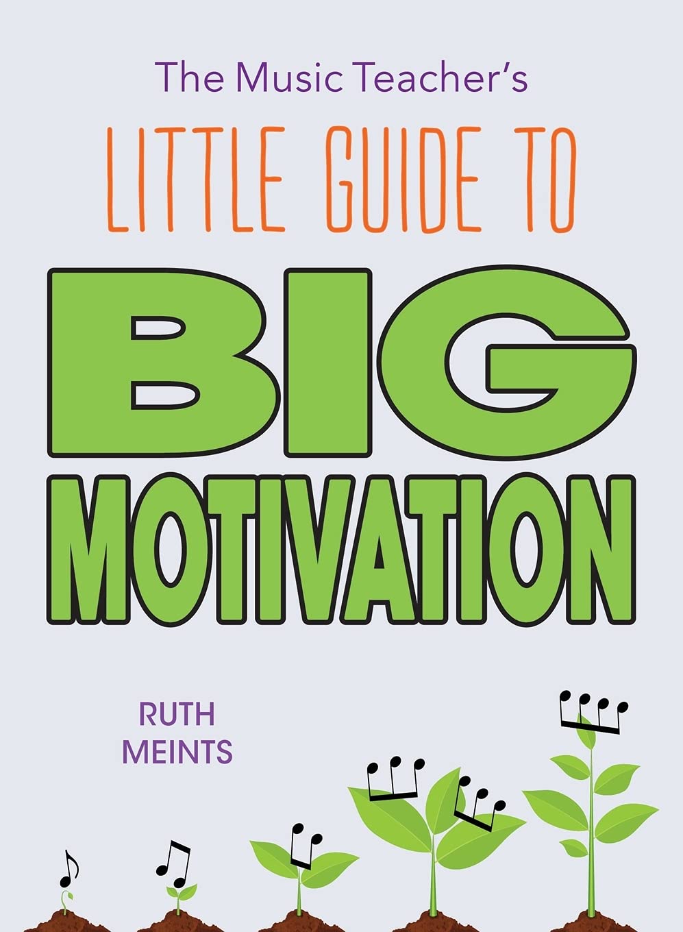 The Music Teacher's Little Guide to Big Motivation - 1138