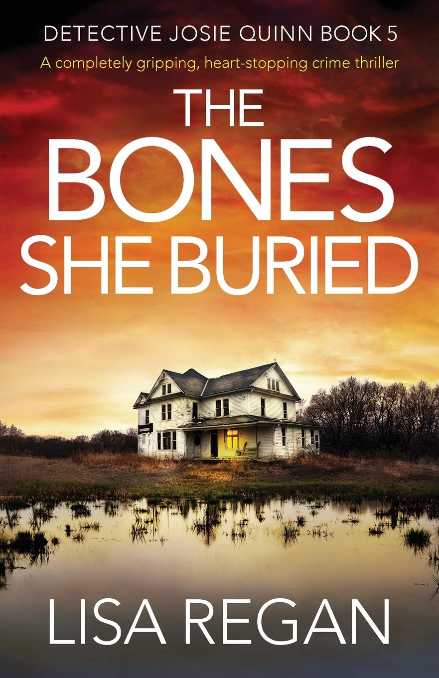 The Bones She Buried: A completely gripping, heart-stopping crime thriller (Detective Josie Quinn)