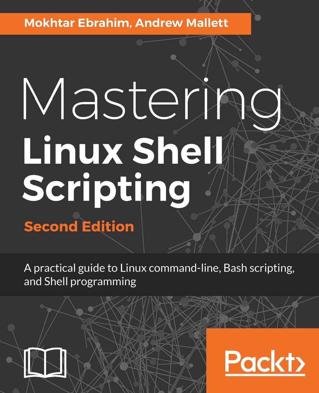 Mastering Linux Shell Scripting: A practical guide to Linux command-line, Bash scripting, and Shell programming, 2nd Edition