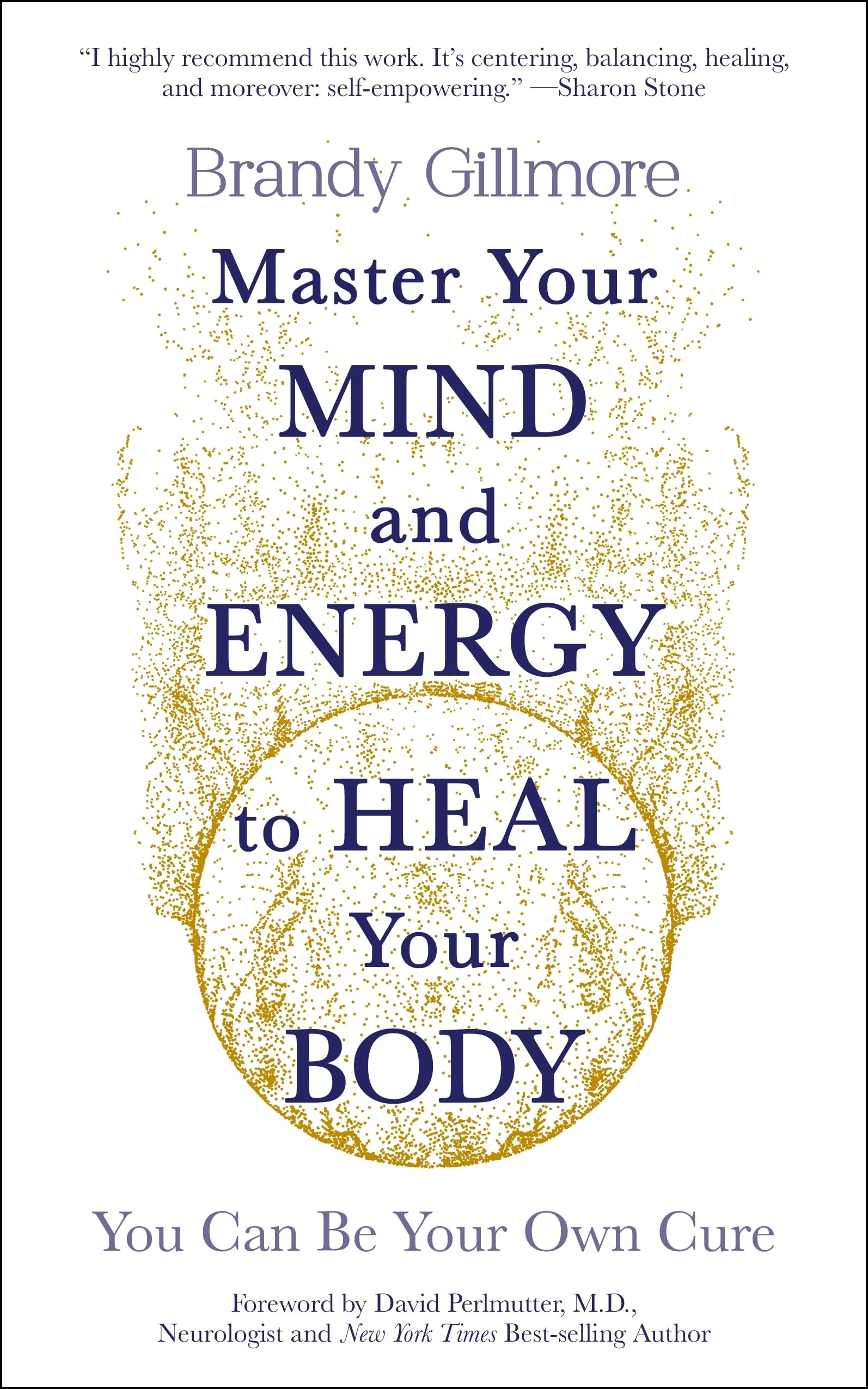 Master Your Mind and Energy to Heal Your Body: You Can Be Your Own Cure
