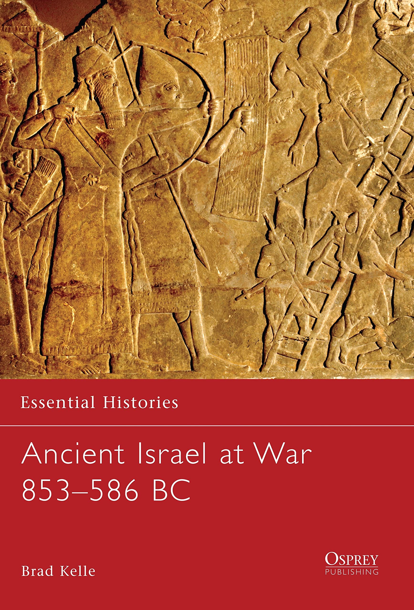 Ancient Israel at War 853–586 BC (Essential Histories, 67)