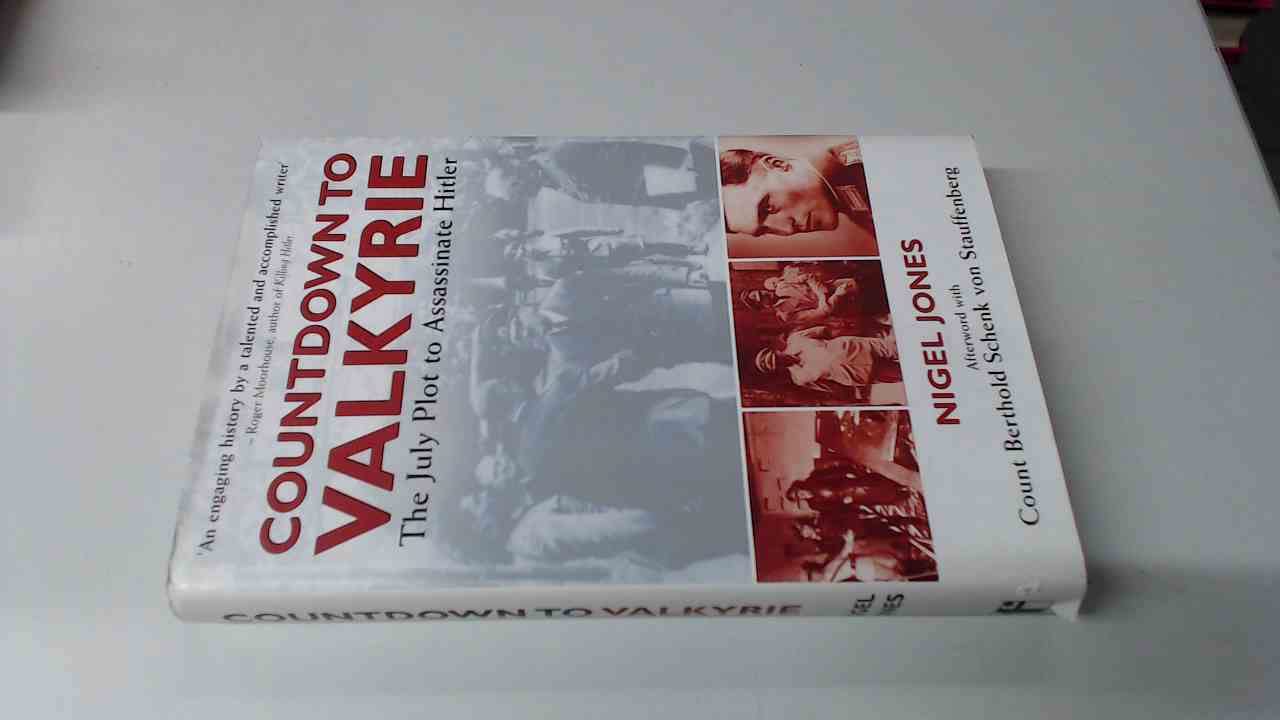 Countdown to Valkyrie: The July Plot to Assassinate Hitler