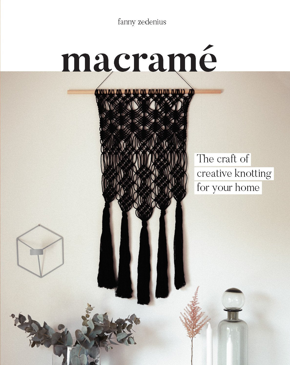 Macrame: The Craft of Creative Knotting for Your Home