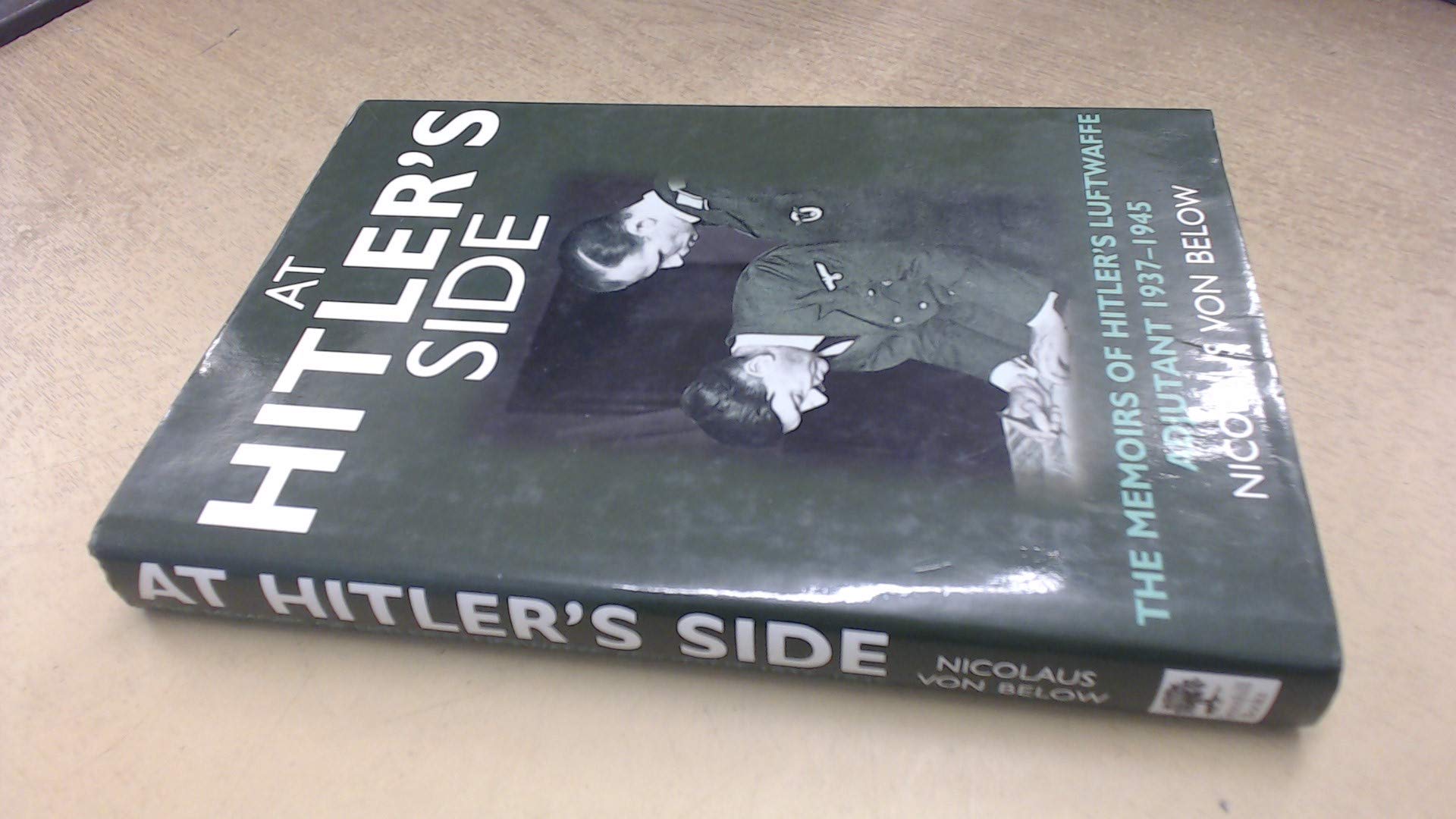 At Hitler's Side: The Memoirs of Hitler's Luftwaffe Adjutant