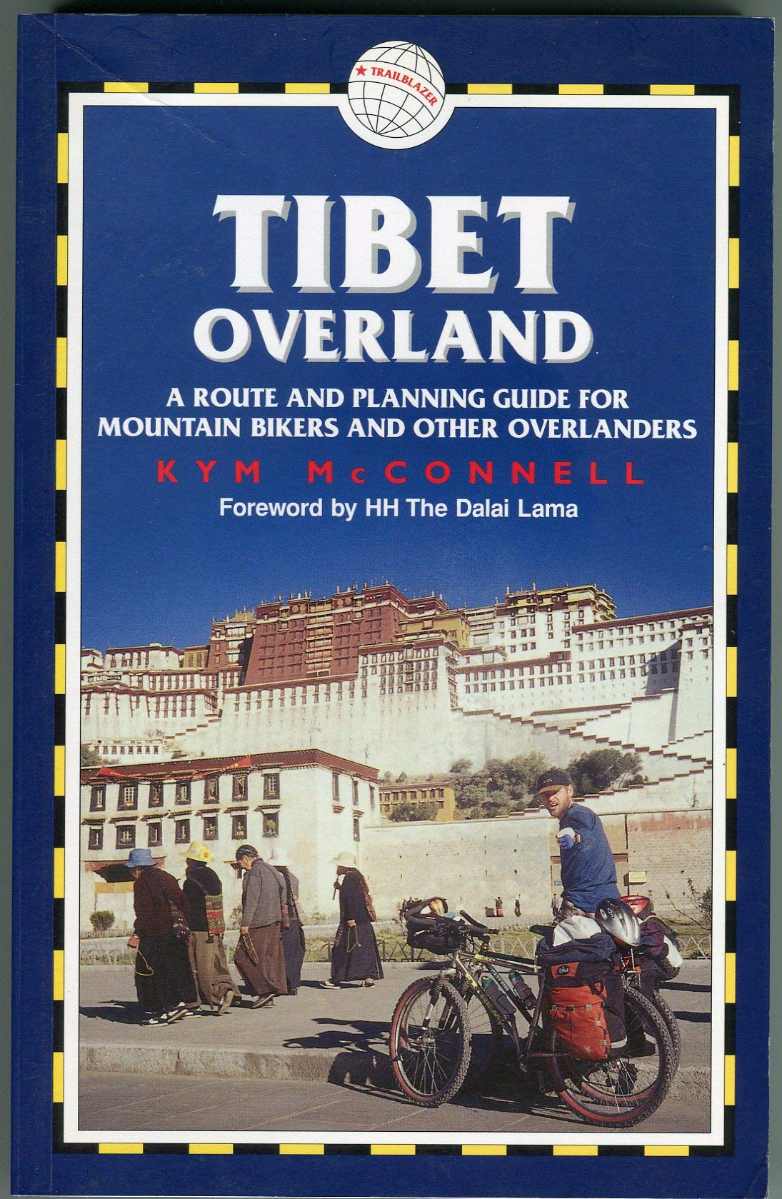 Tibet Overland: A Route and Planning Guide for Mountain Bikers and Other Overlanders (Traliblazer Guides)