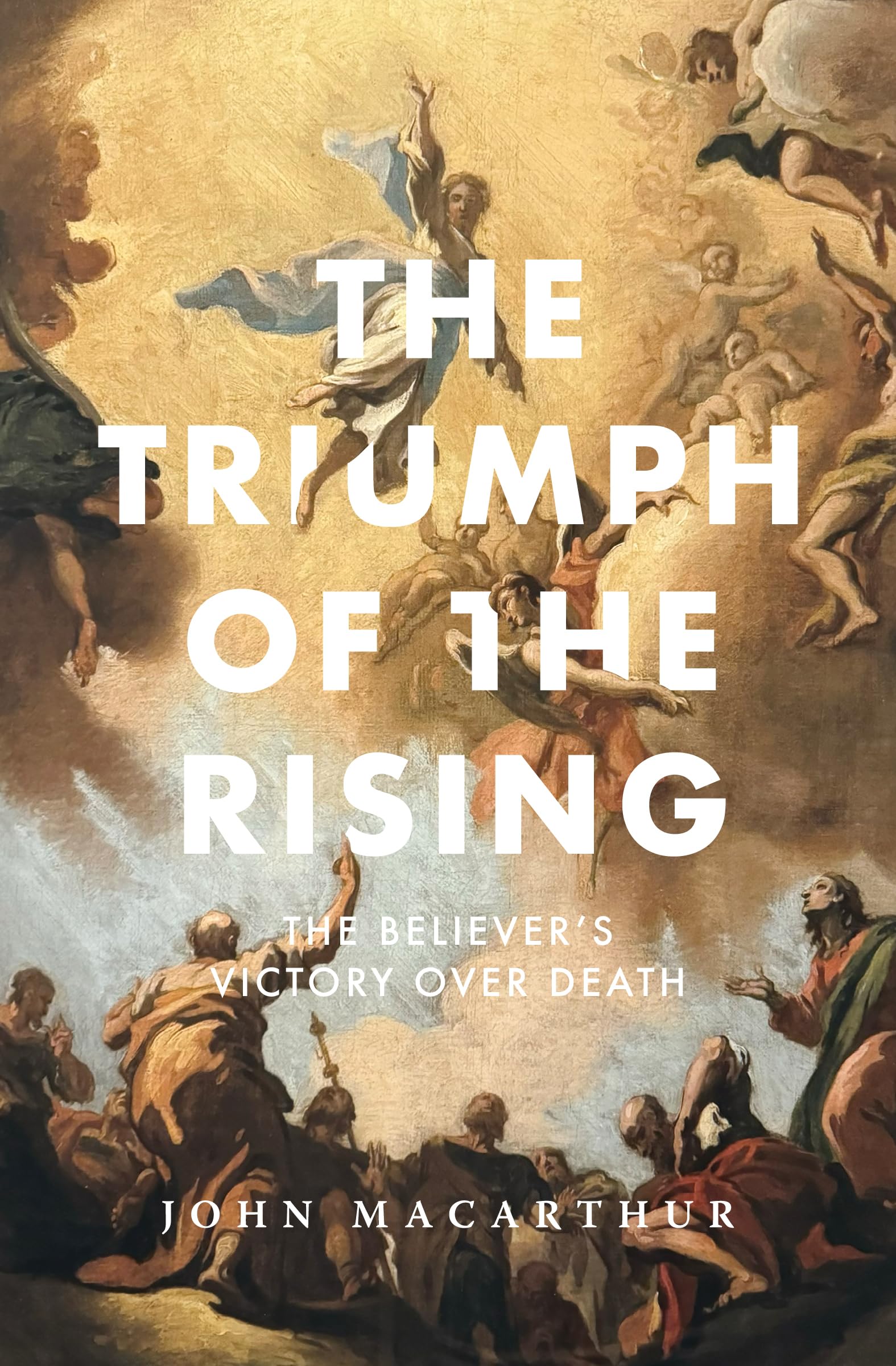 The Triumph of the Rising: The Believer's Victory Over Death (The Great Chapters of the Bible)