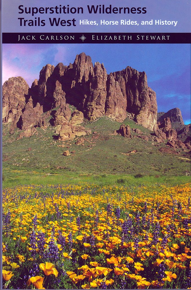 Superstition Wilderness Trails West: Hikes, Horse Rides, and History