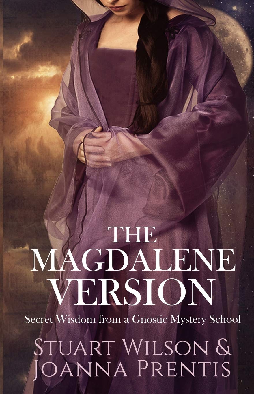 The Magdalene Version: Secret Wisdom from a Gnostic Mystery School
