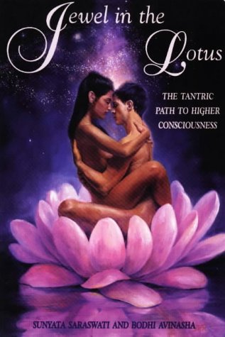 Jewel in the Lotus: The Tantric Path to Higher Consciousness : A Complete and Systematic Couse in Tantric Kriya Yoga