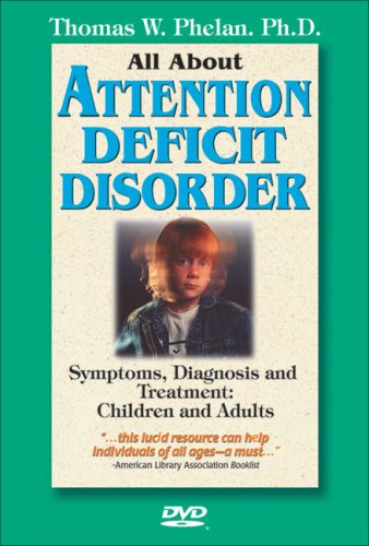 All About Attention Deficit Disorder (DVD): Symptoms, Diagnosis, and Treatment: Children and Adults